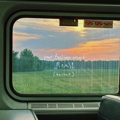 your feelings aren't real (demo)