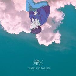 Searching For You