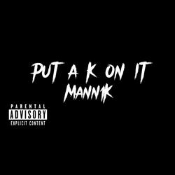 Put a K on it