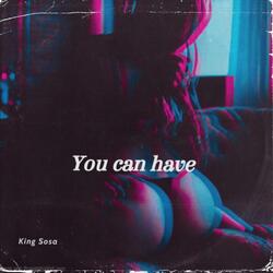 You Can Have