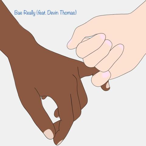 Bae Really (feat. Devin Thomas)