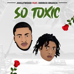 SO TOXIC (feat. Derrick Branch)