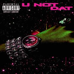U Not Dat