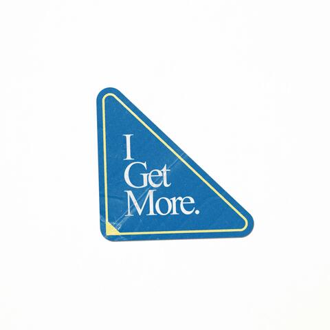 I Get More