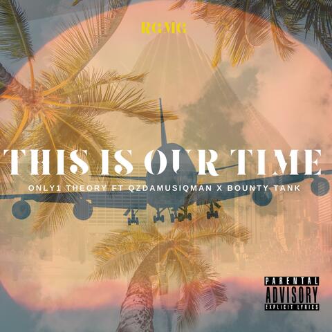 This Is Our Time (feat. QzDaMusiqMan & Bounty Tank)
