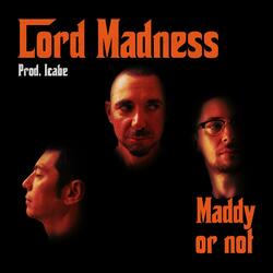 Maddy or not (feat. Lord Madness & Icabe)