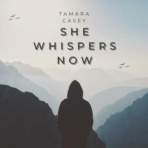 She Whispers Now