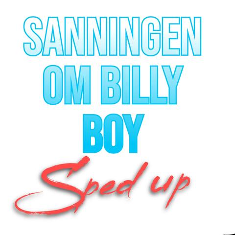 Sanningen om Billy-Boy (Sped Up)
