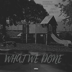 What We Done