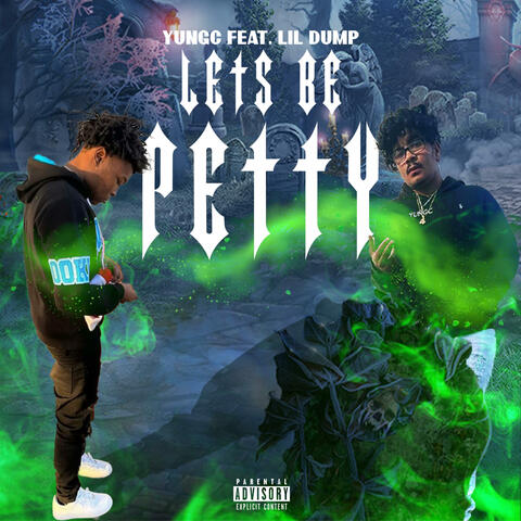Lets be petty (feat. Lil Dump)