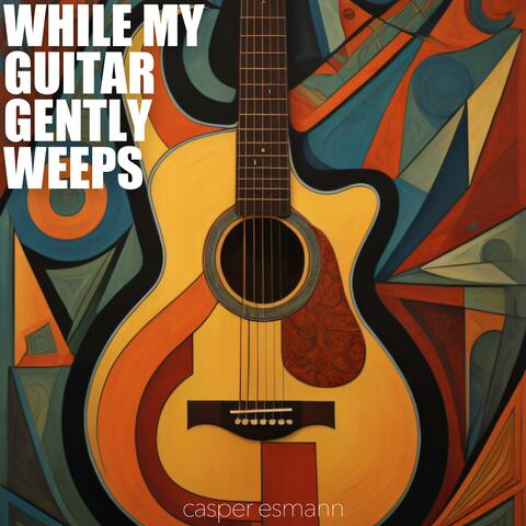 While My Guitar Gently Weeps (Acoustic Instrumental)
