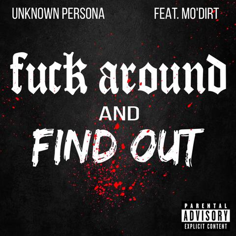 Fuck Around And Find Out (feat. Mo'DIRT)