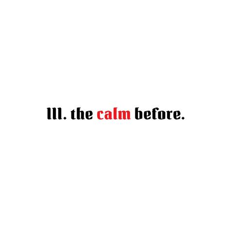 III. The Calm Before