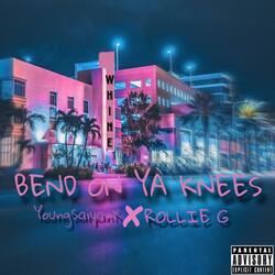 Bend On Ya Knees (feat. Rollie G)