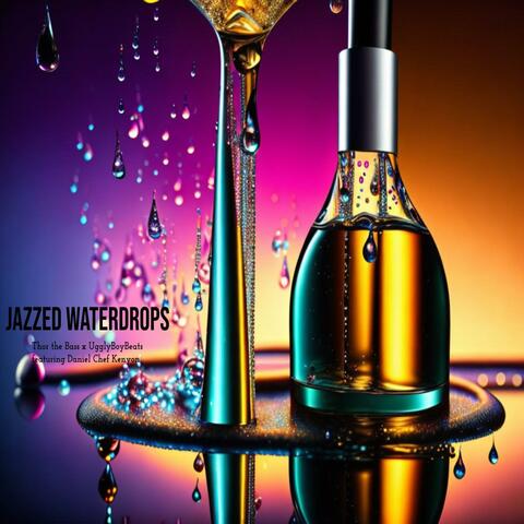 Jazzed Waterdrops (feat. UgglyBoyBeats & Daniel Kenyon)