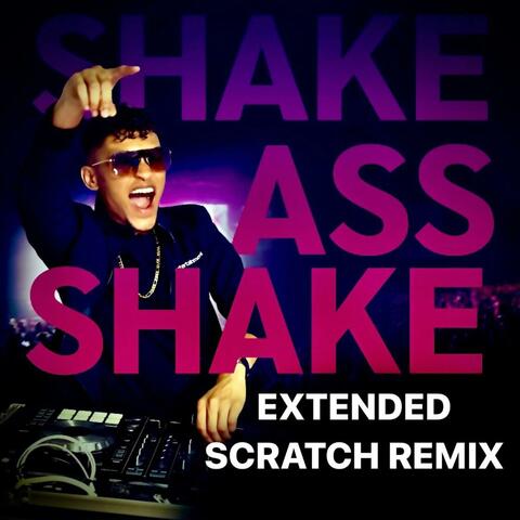 SHAKE ASS SHAKE (Extended Scratch Remix)