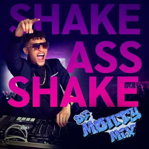 SHAKE ASS SHAKE