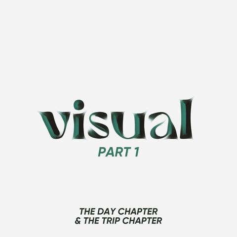 Visual Part 1: The Day & Trip Chapter
