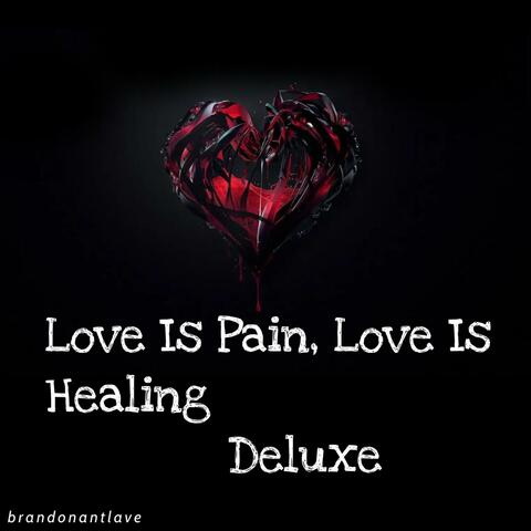 Love Is Pain, Love Is Healing Deluxe