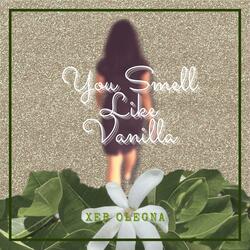 You Smell Like Vanilla
