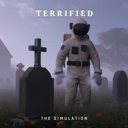 Terrified.