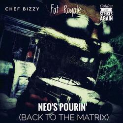 NEO'S POURIN' (Back 2 The Matrix) (feat. Fat Royale & Golden Ear Strikes Again)