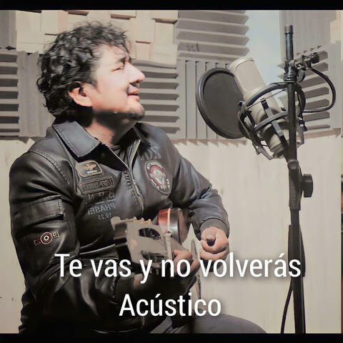 Te vas y no volverás  (Acústico)