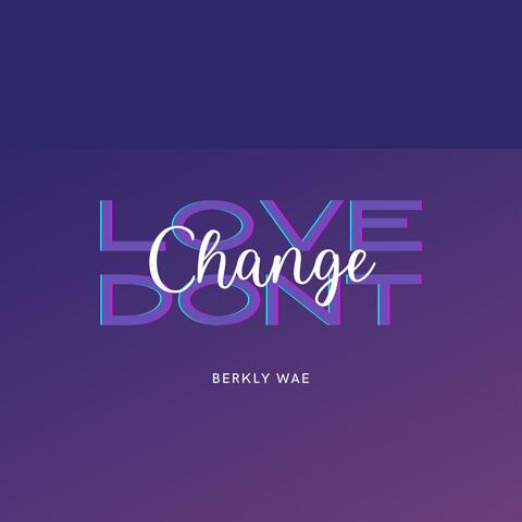 Love Dont Change