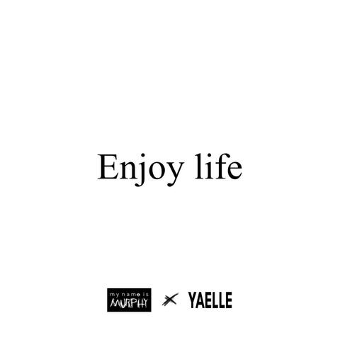 Enjoy life