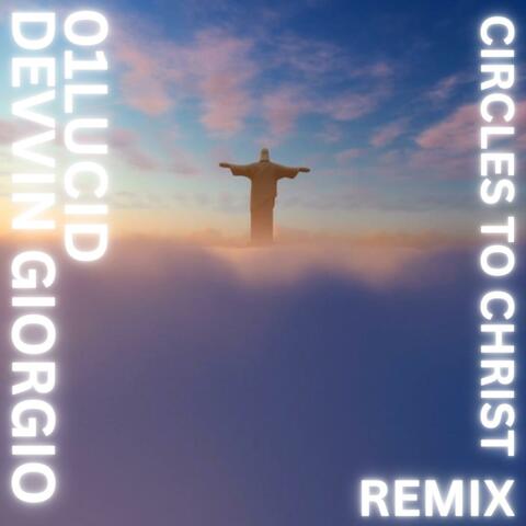 Circles To Christ (01LUCID remix)