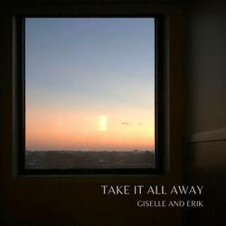 Take It All Away