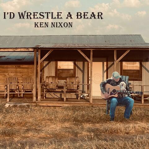 I'd Wrestle A Bear