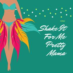 ShakeItForMePrettyMama