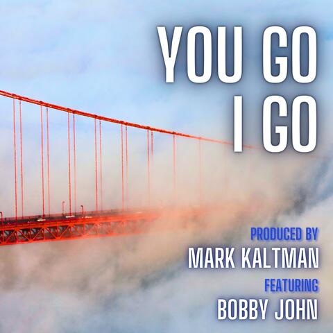 YOU GO I GO