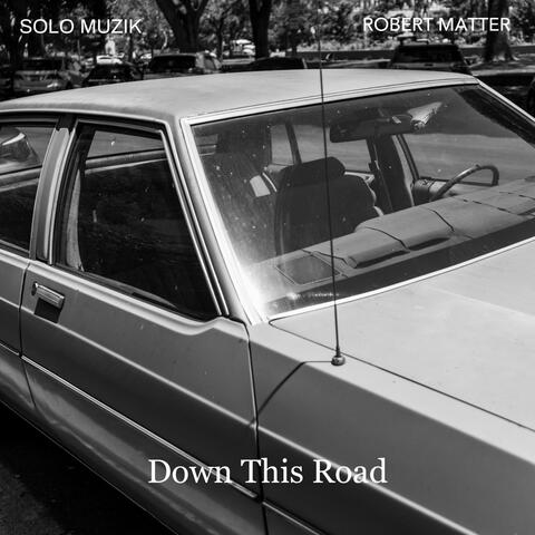 Down This Road