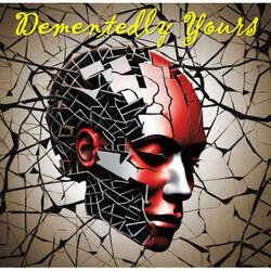 Dementedly Yours