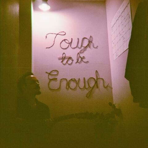 Tough to be Enough