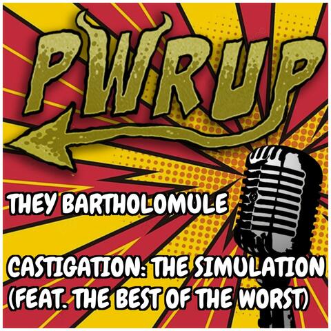They Bartholomule / Castigation: The Simulation