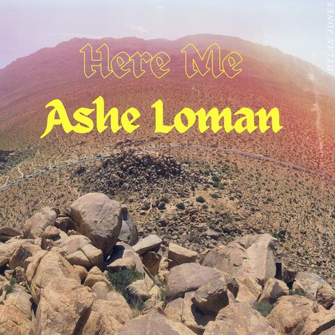 Here Me Ashe Loman