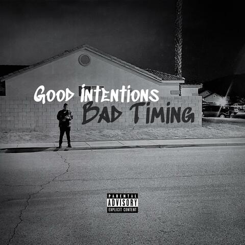 Good Intentions Bad Timing