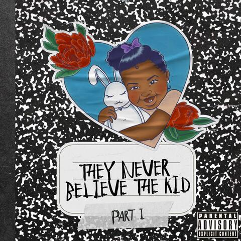 They Never Believe The Kid (TNBK)