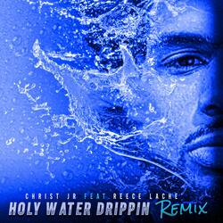 Holy Water Drippin (feat. Reece Lache') (Remix)