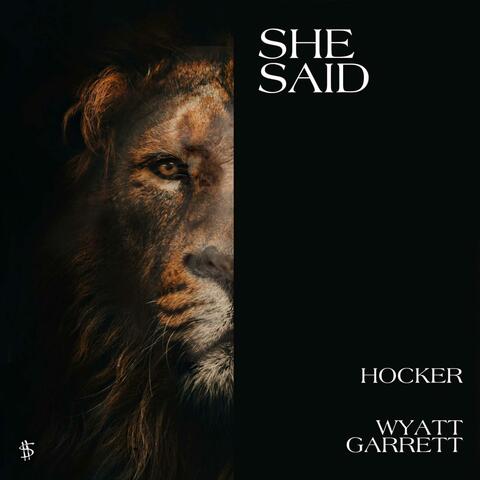 SHE SAID (feat. Wyatt Garrett)