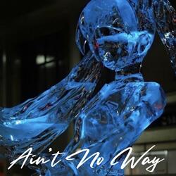 Ain't No Way