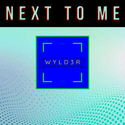Next To Me