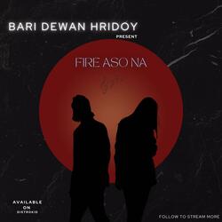 Fire Aso na | Bari Dewan Hridoy | New Song | Dream Harmony