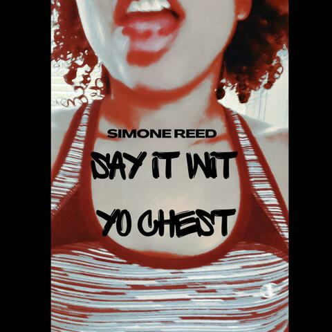SAY IT WIT YO CHEST