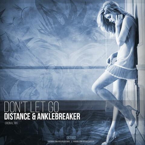 Don't Let Go (feat. Anklebreaker)