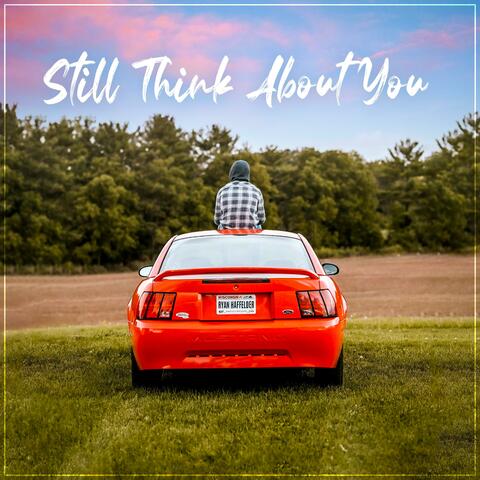 Still Think About You