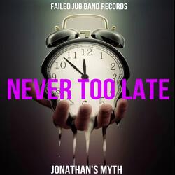 Never Too Late